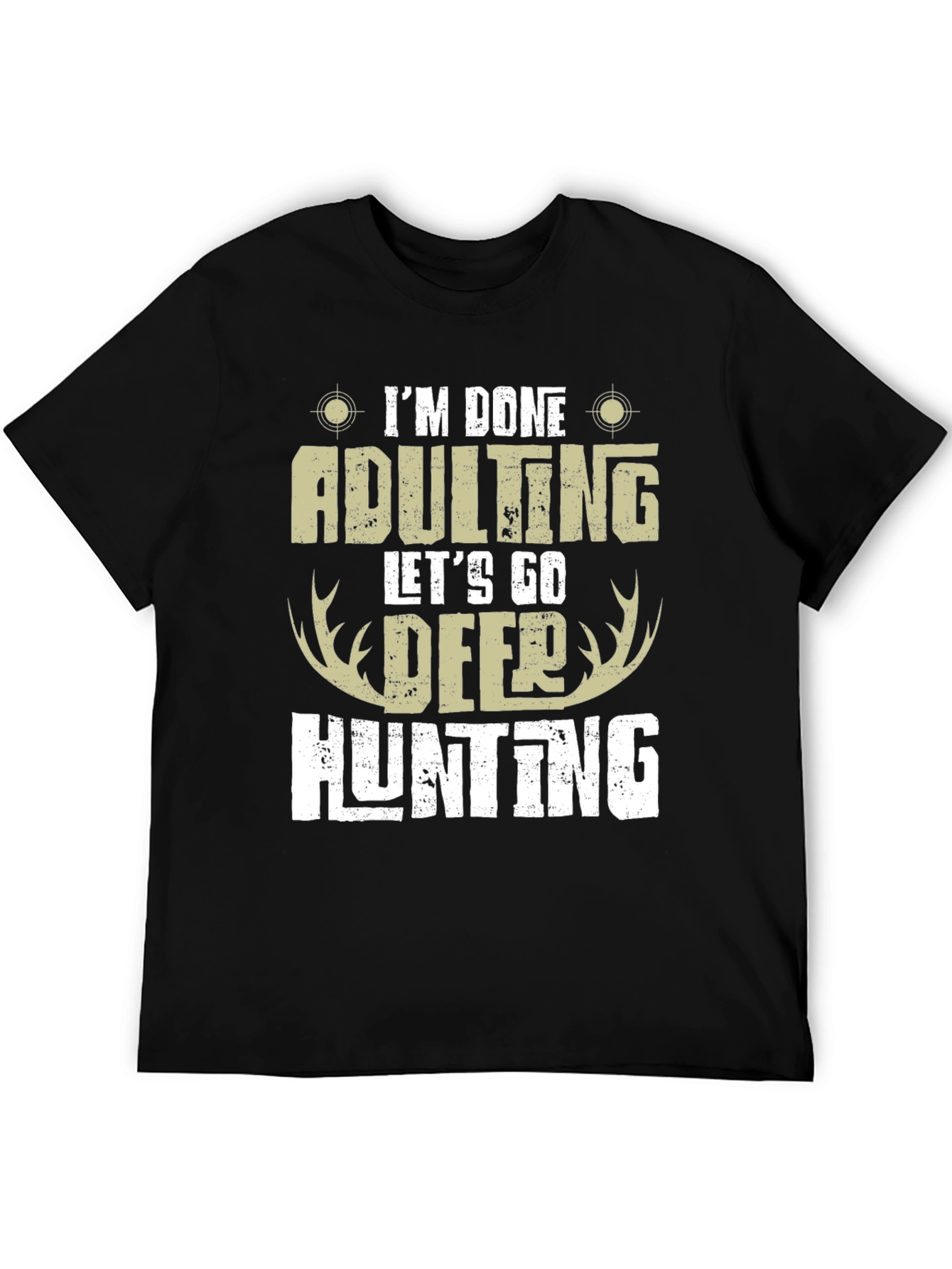 Im Done Adulting Lets Go Deer Hunting T-Shirt