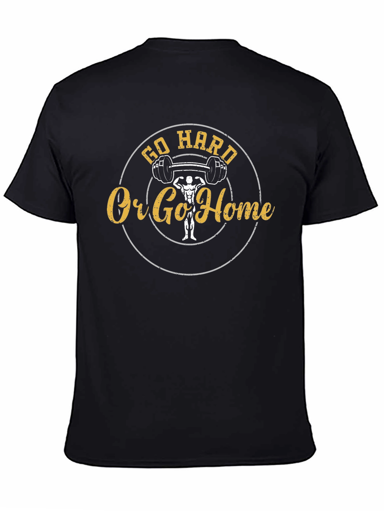 Go Hard Or Go Home Gym T-Shirt