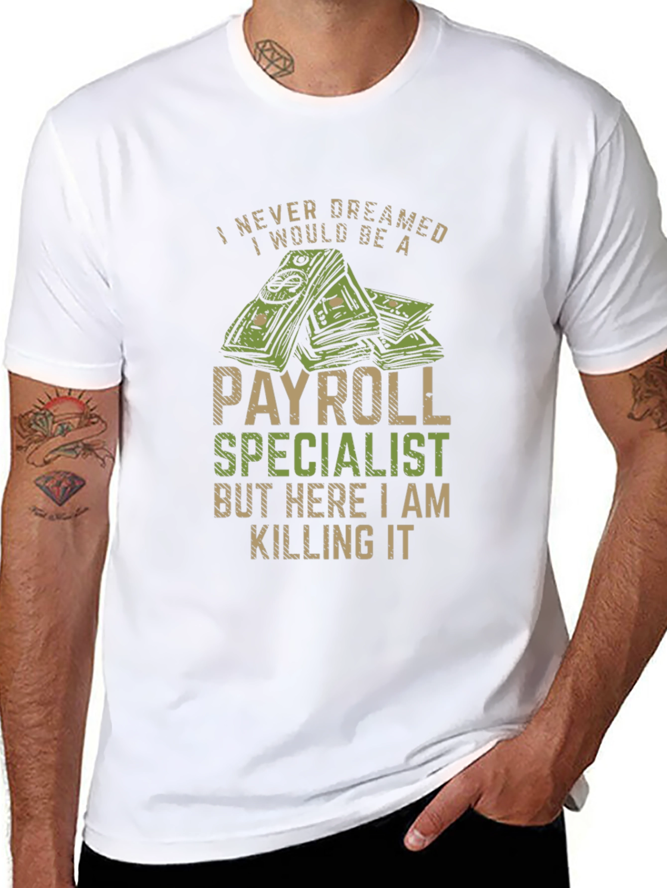 Payroll Specialist T-Shirt - I Never Dreamed...