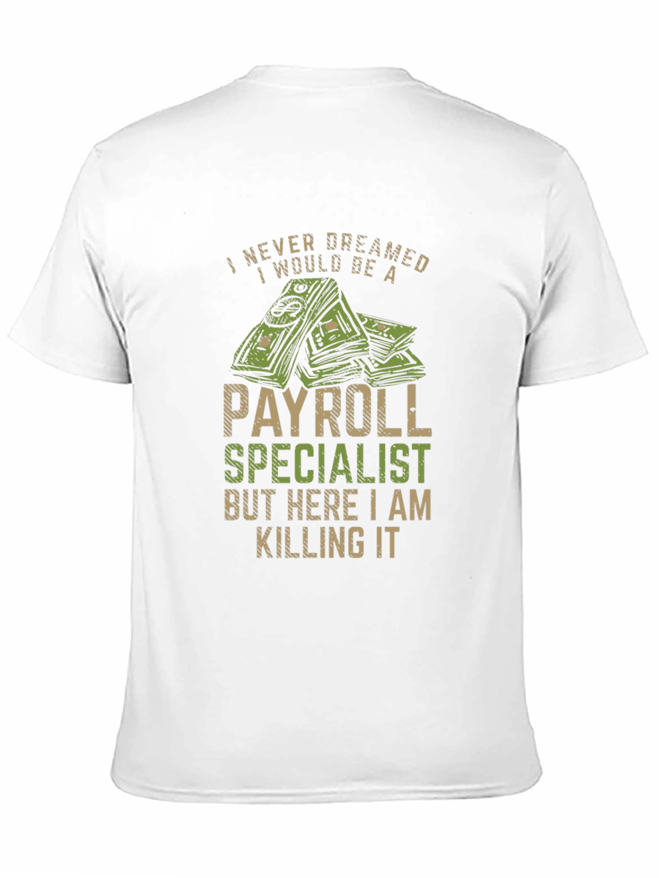 Payroll Specialist T-Shirt - I Never Dreamed...