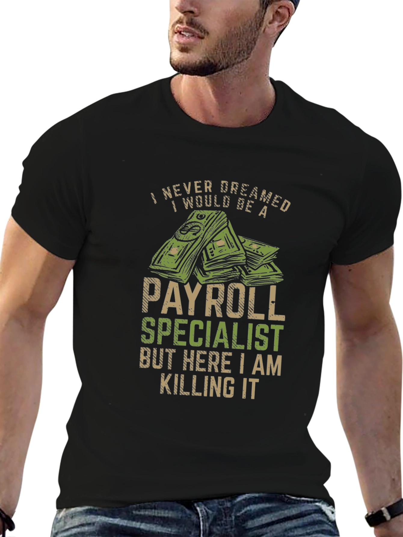 Payroll Specialist T-Shirt - I Never Dreamed...
