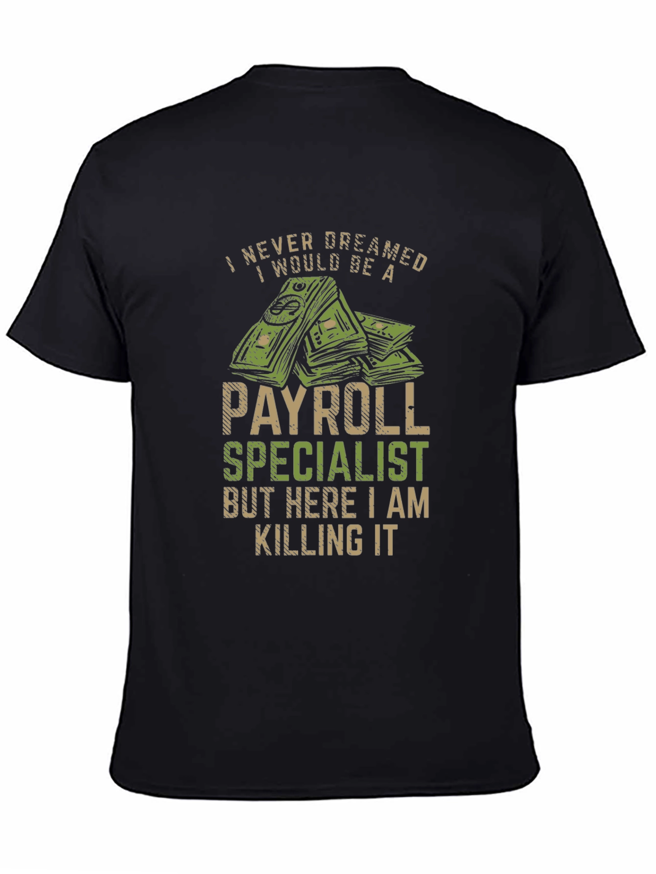 Payroll Specialist T-Shirt - I Never Dreamed...