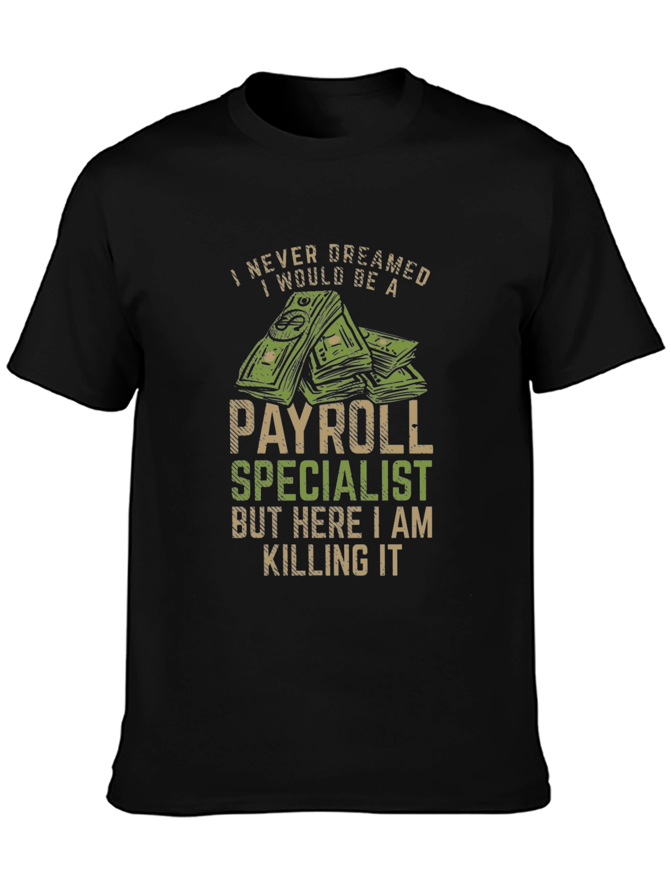 Payroll Specialist T-Shirt - I Never Dreamed...