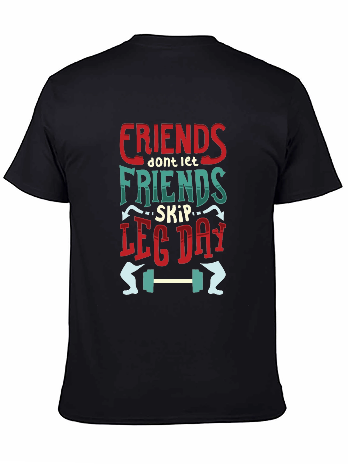 Friends Dont Let Friends Skip Leg Day T-Shirt