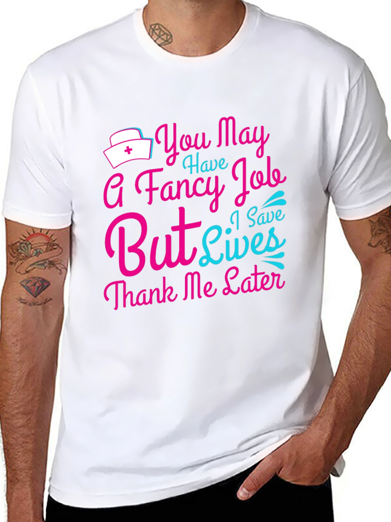 Nurse T-Shirt: You May Have a Fancy Job