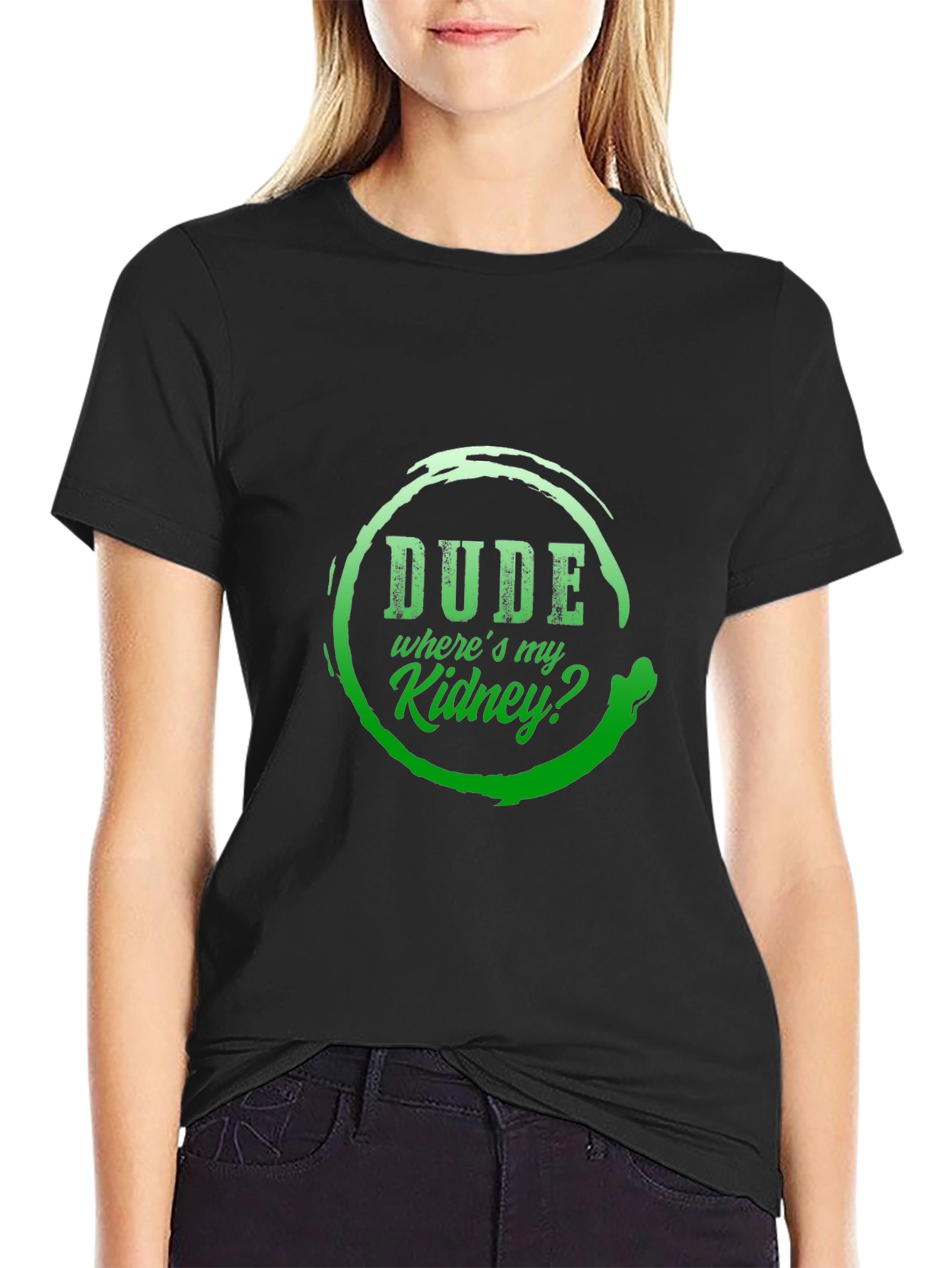 Dude Wheres My Kidney? Graphic T-Shirt