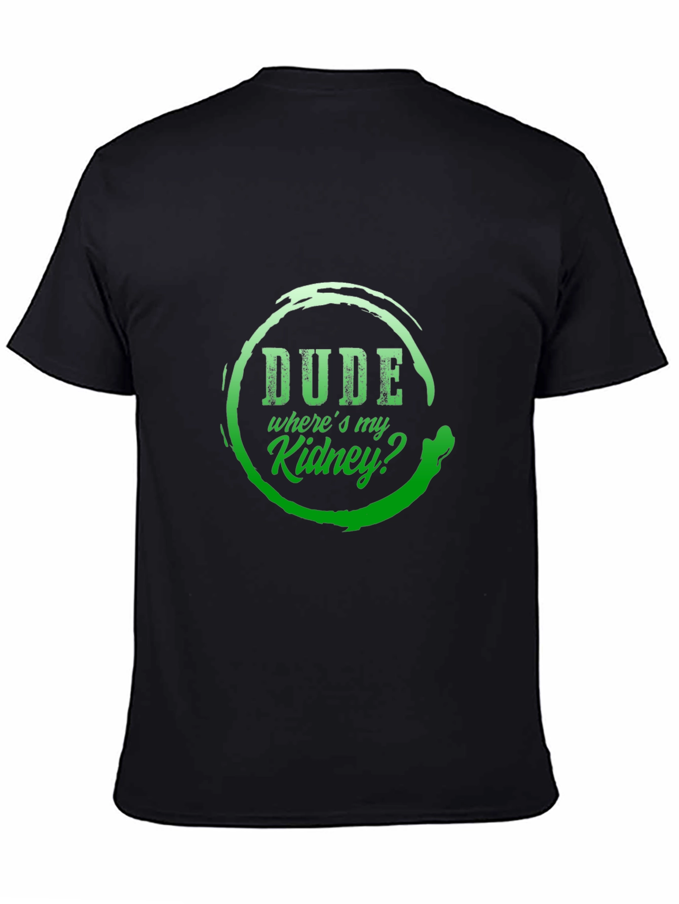 Dude Wheres My Kidney? Graphic T-Shirt