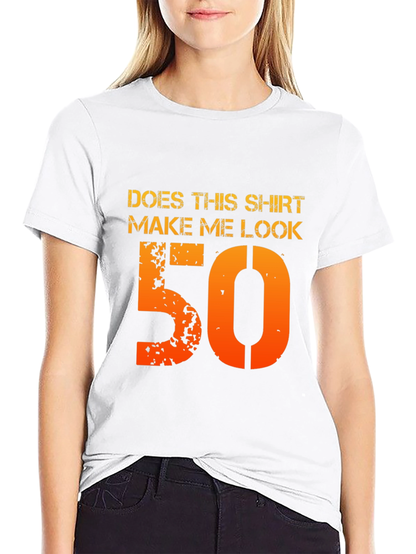Does This Shirt Make Me Look 50 T-Shirt