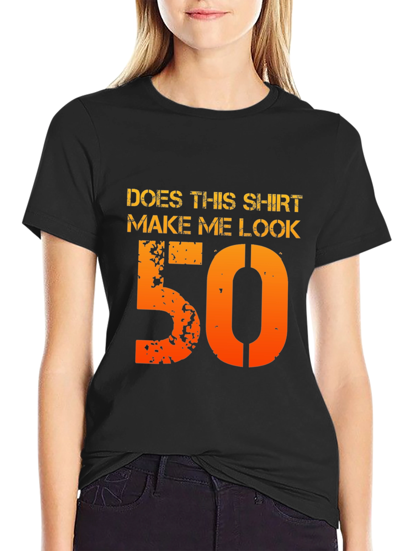 Does This Shirt Make Me Look 50 T-Shirt