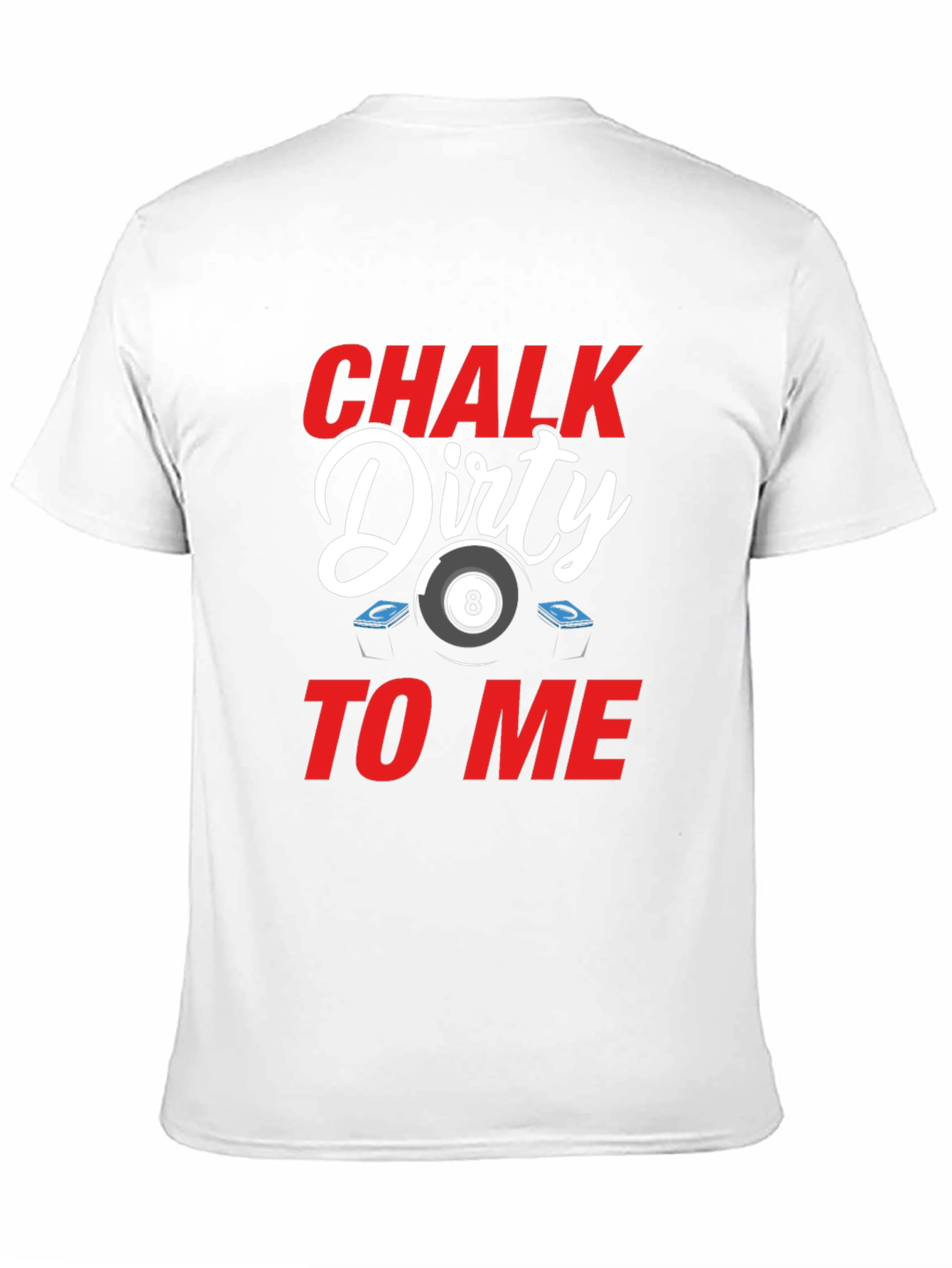 Chalk Dirty To Me Billiard T-Shirt