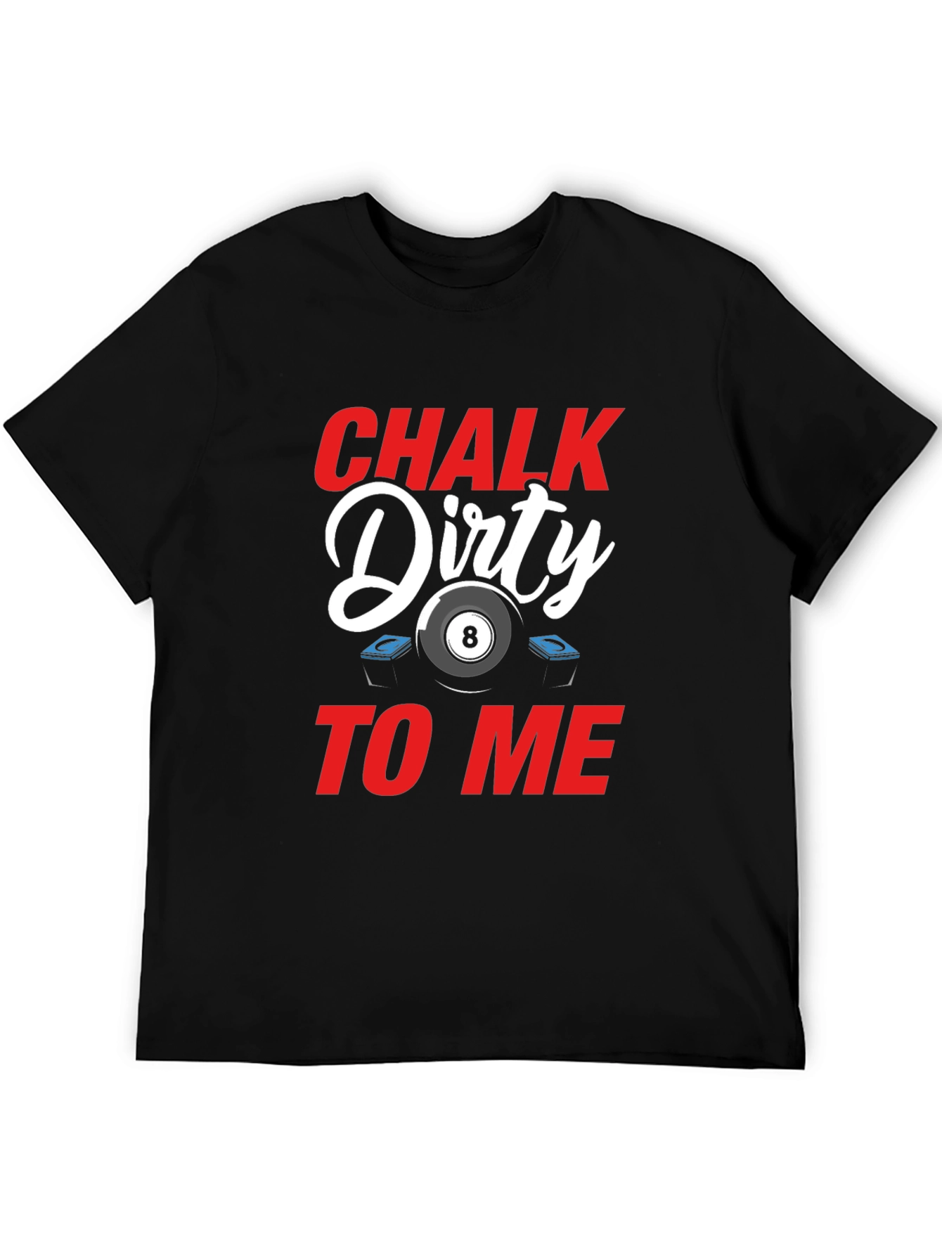 Chalk Dirty To Me Billiard T-Shirt