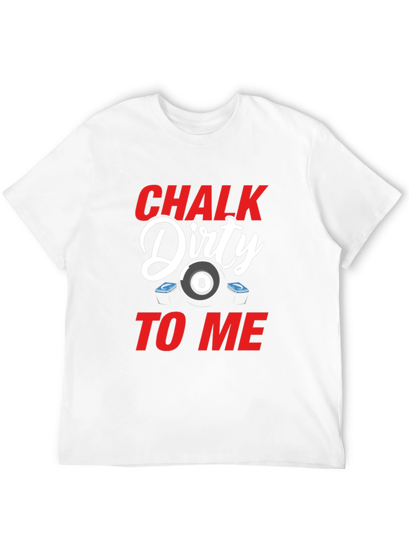 Chalk Dirty To Me Billiard T-Shirt