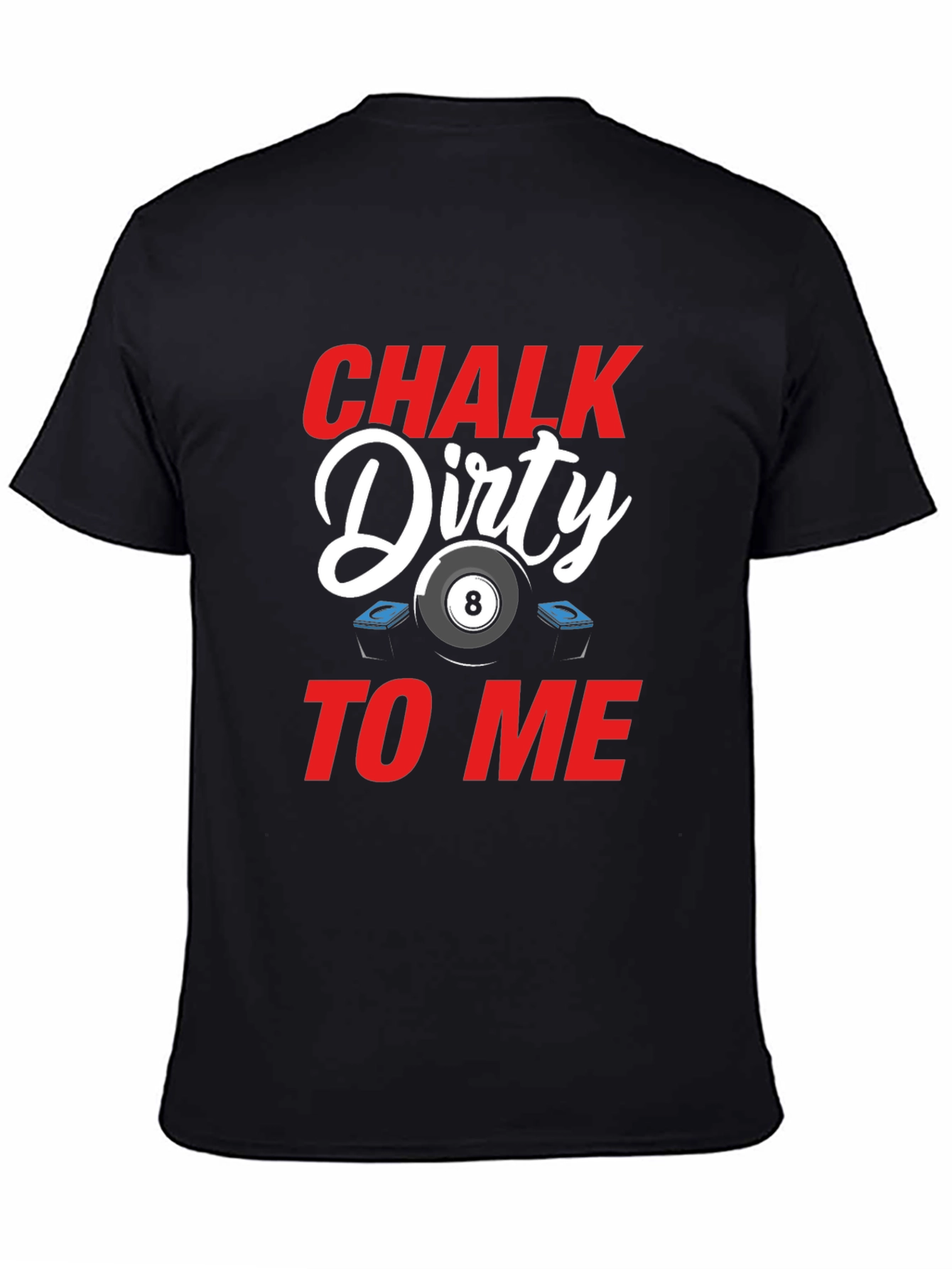 Chalk Dirty To Me Billiard T-Shirt