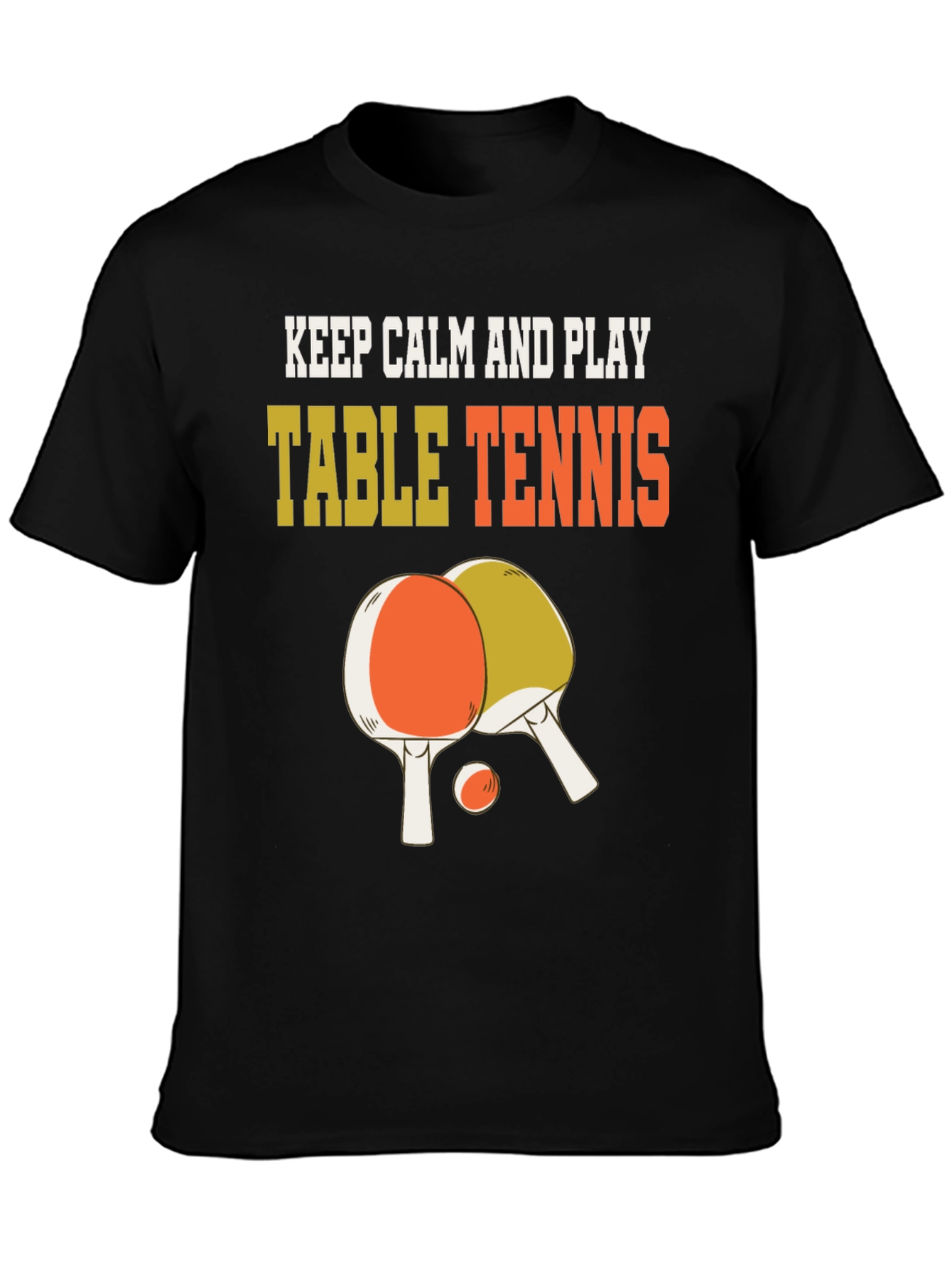 Keep Calm and Play Table Tennis T-Shirt