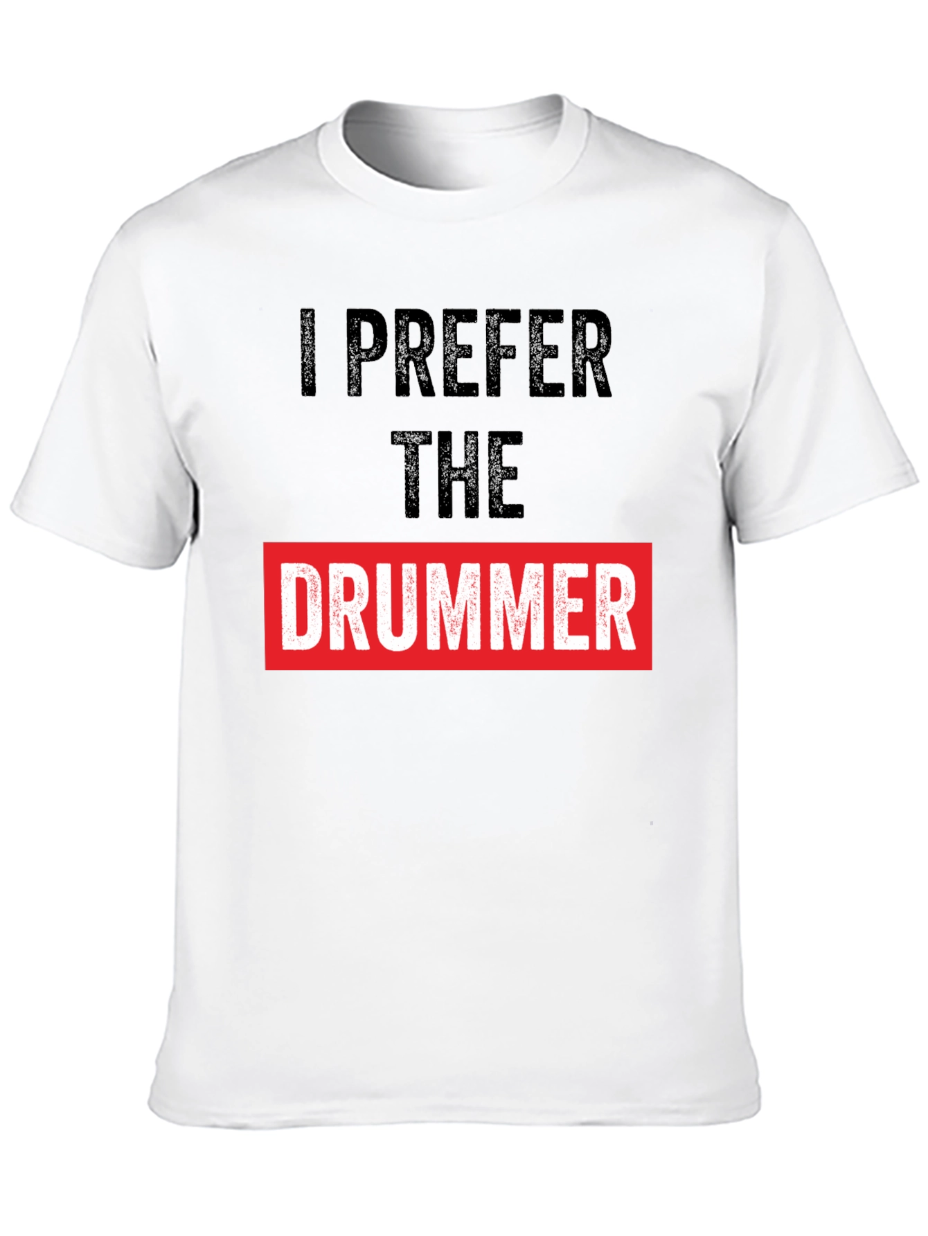I Prefer the Drummer Graphic Tee