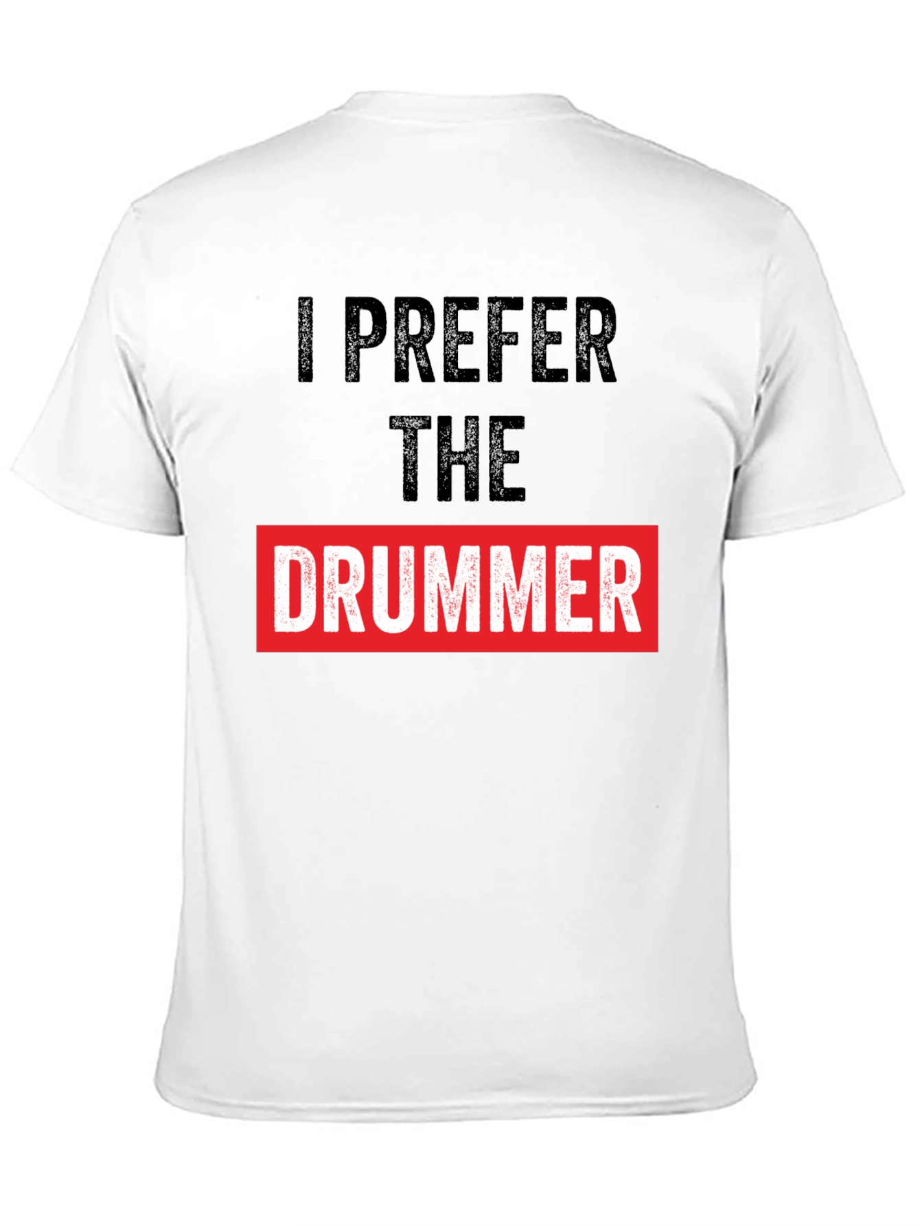 I Prefer the Drummer Graphic Tee