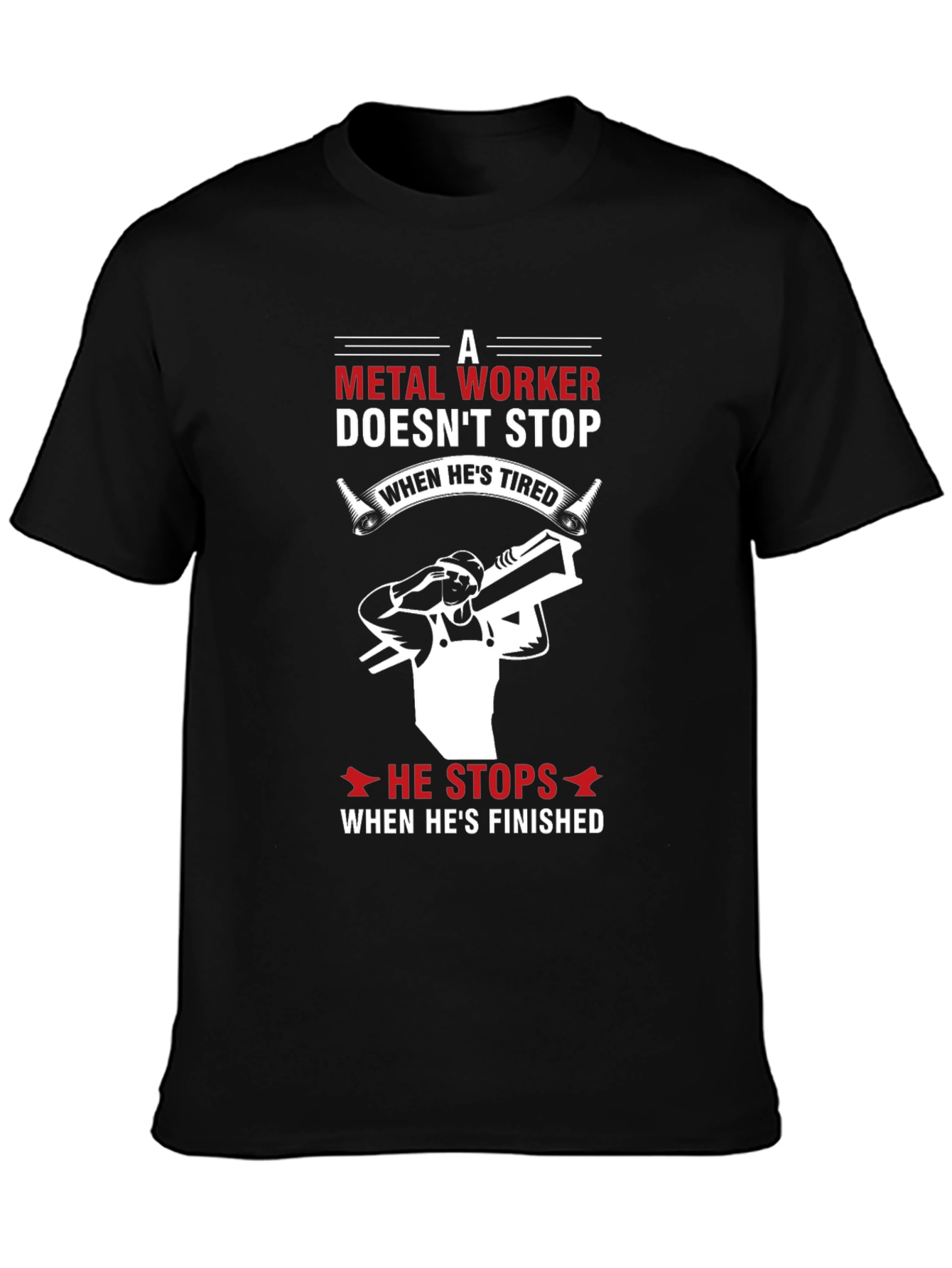 Metal Worker T-Shirt - Doesnt Stop When Tired