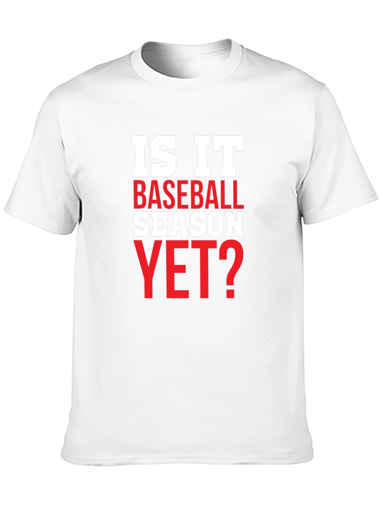 Is It Baseball Season Yet? T-Shirt