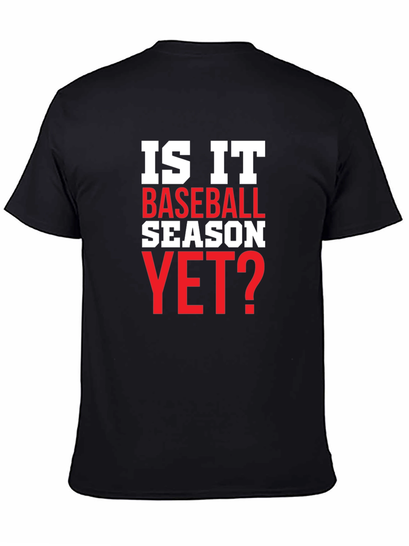 Is It Baseball Season Yet? T-Shirt