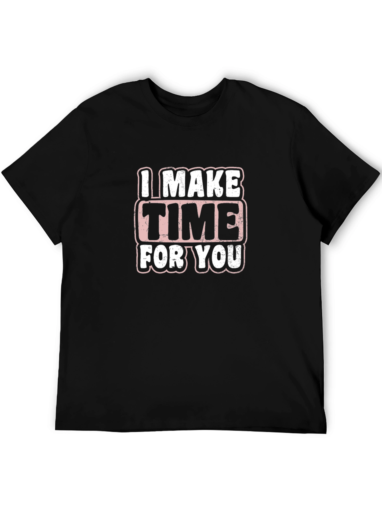 I Make Time For You Graphic T-Shirt