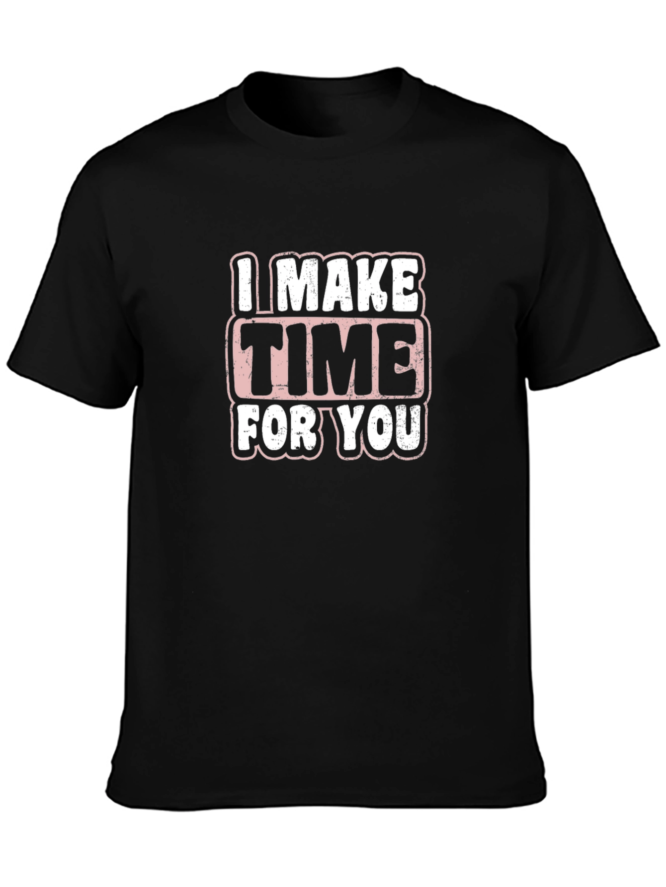I Make Time For You Graphic T-Shirt