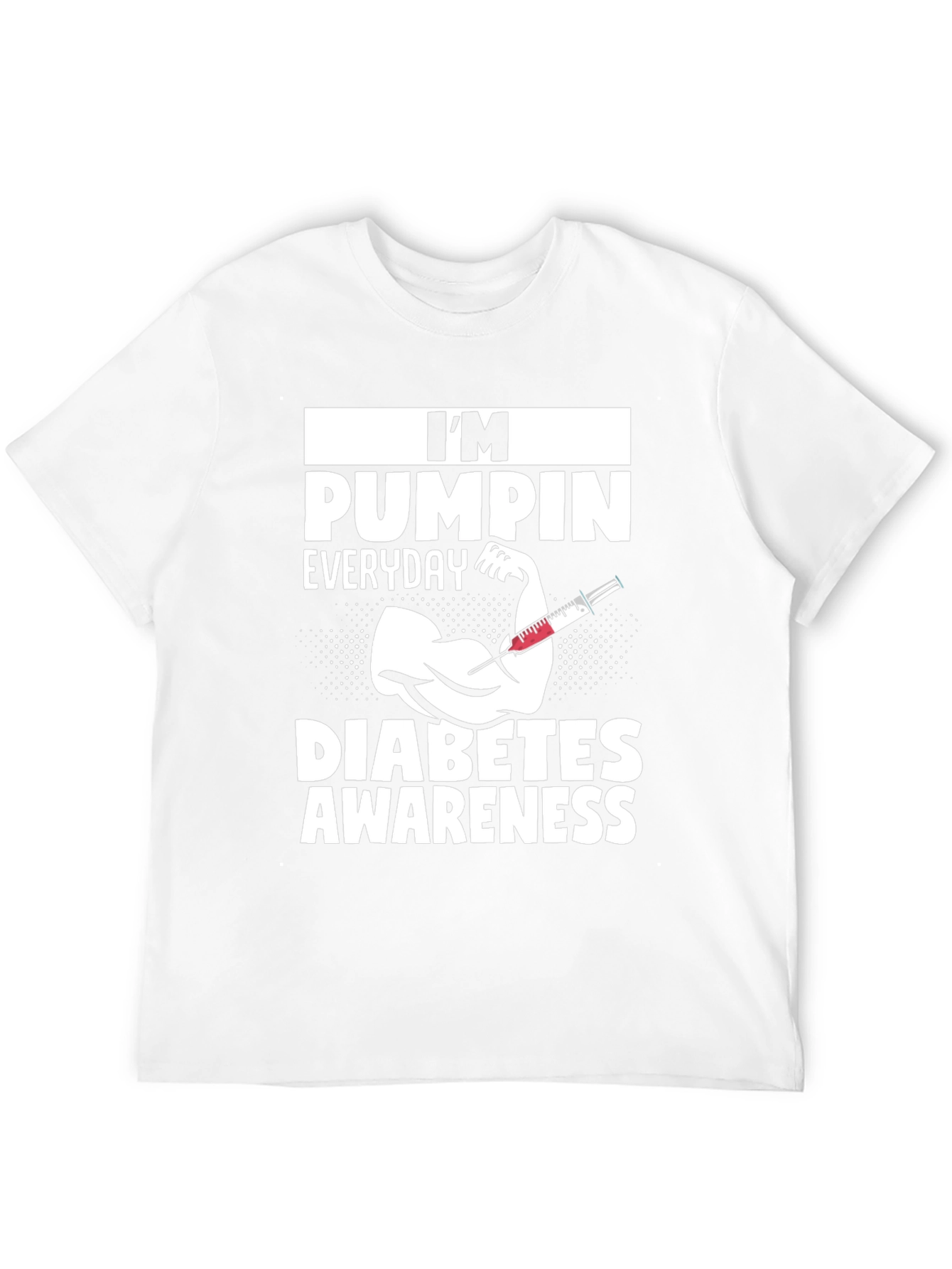 Diabetes Awareness T-Shirt - Im Pumping Everyday
