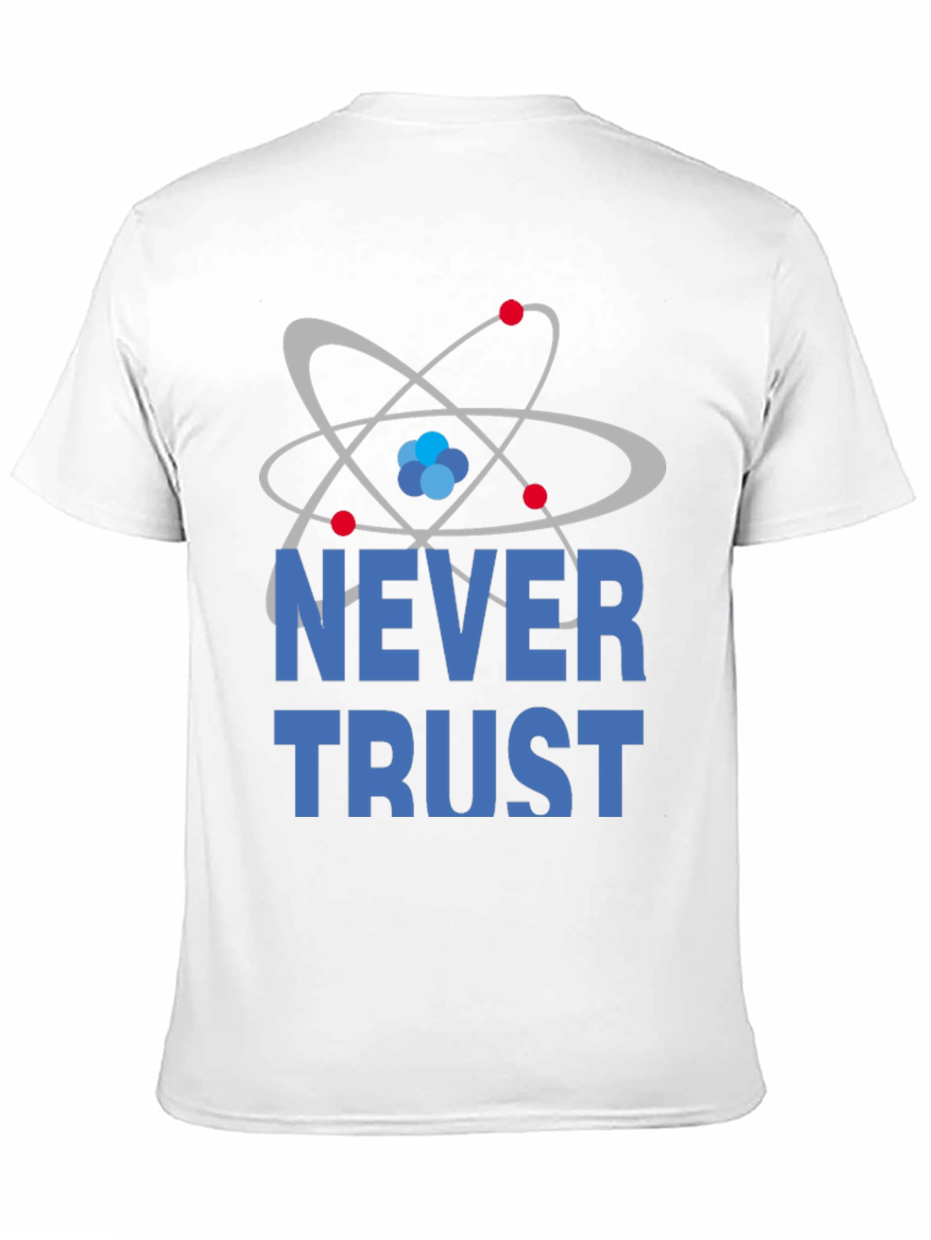 Never Trust Atoms Funny Science T-Shirt