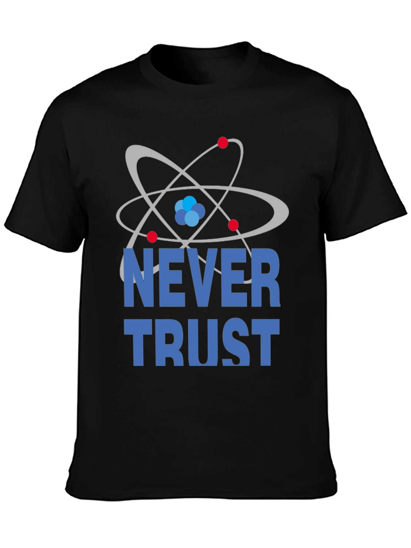 Never Trust Atoms Funny Science T-Shirt