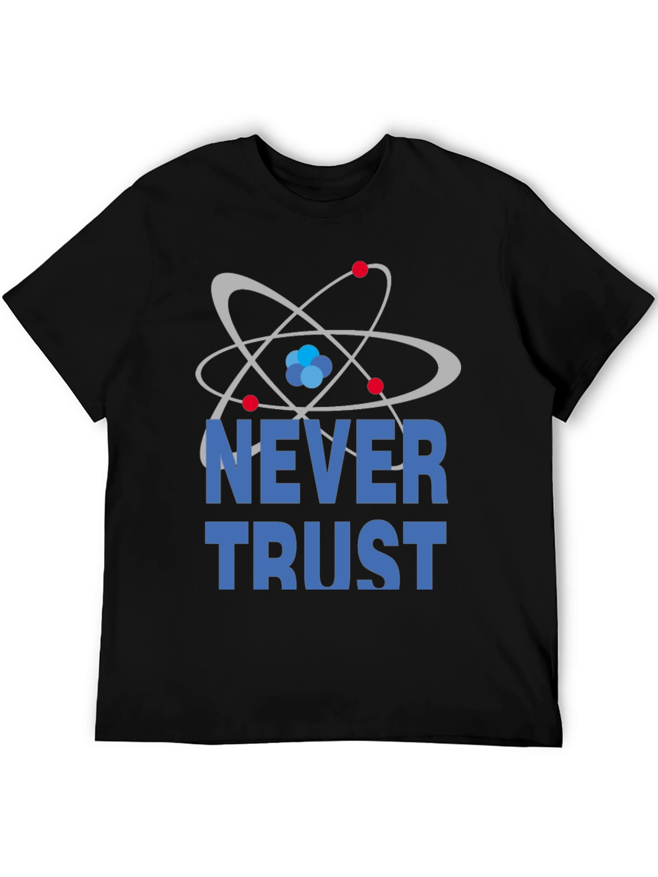 Never Trust Atoms Funny Science T-Shirt