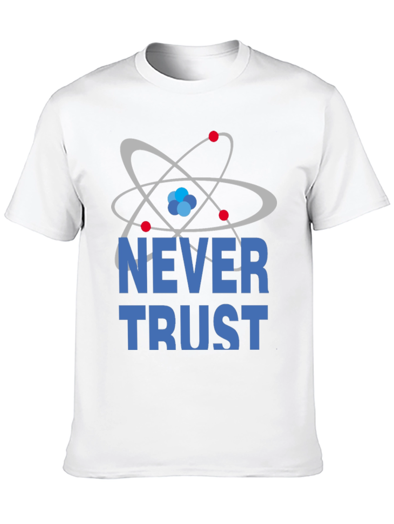 Never Trust Atoms Funny Science T-Shirt