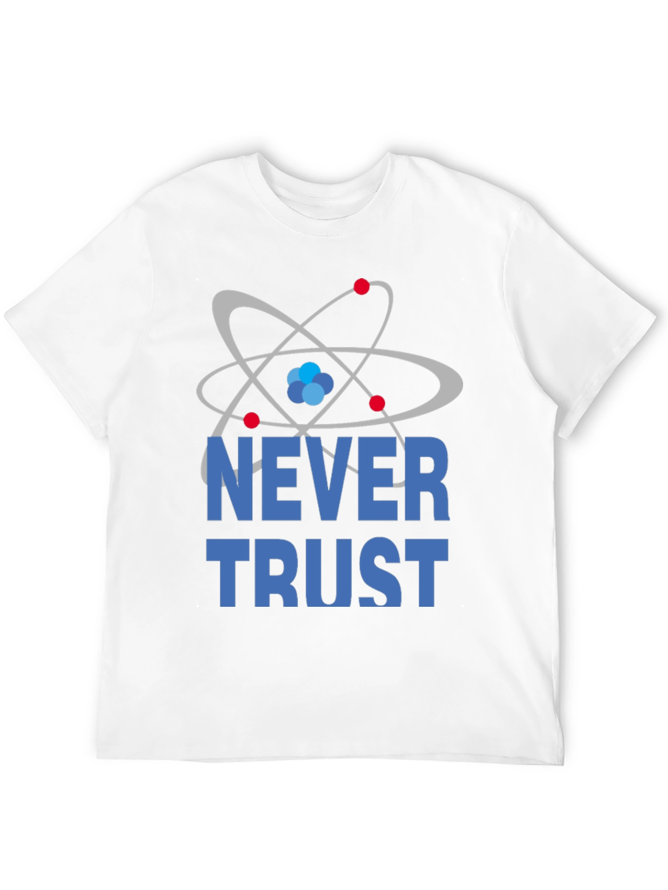Never Trust Atoms Funny Science T-Shirt