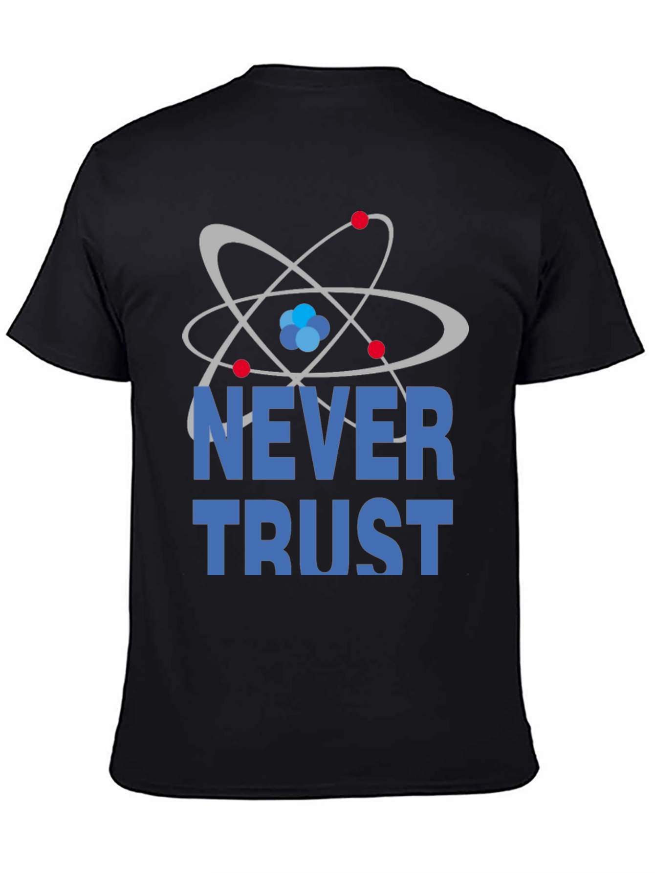 Never Trust Atoms Funny Science T-Shirt