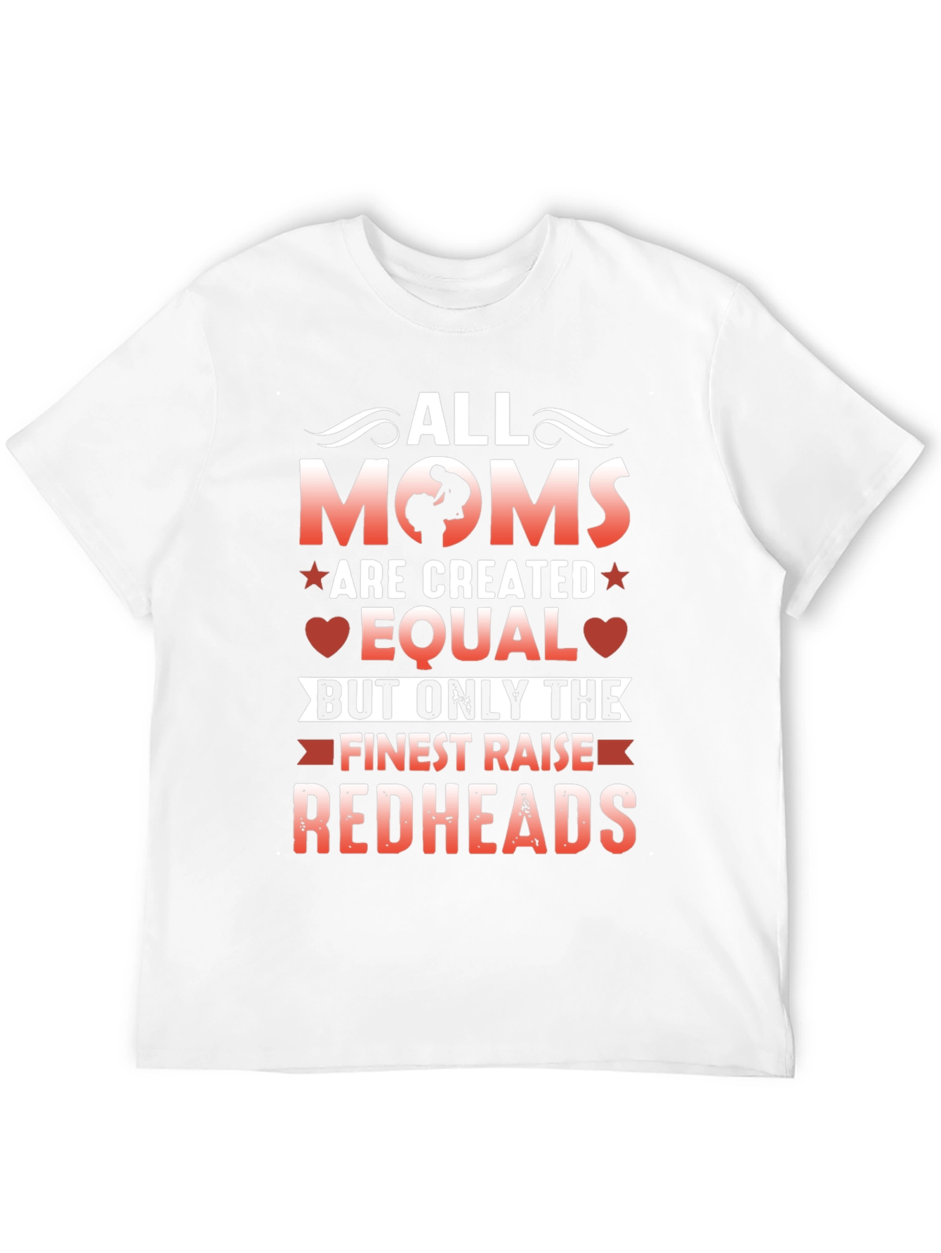 All Moms Are Created Equal Redhead T-Shirt
