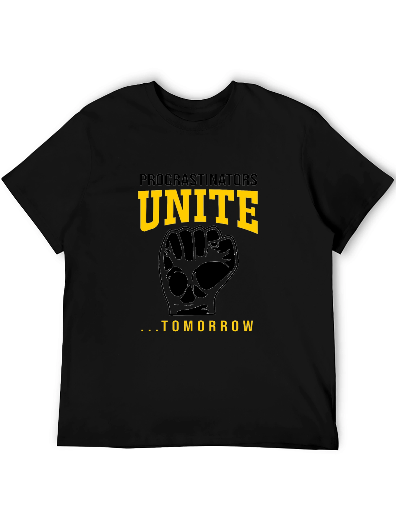Procrastinators Unite Tomorrow Funny Black T-Shirt