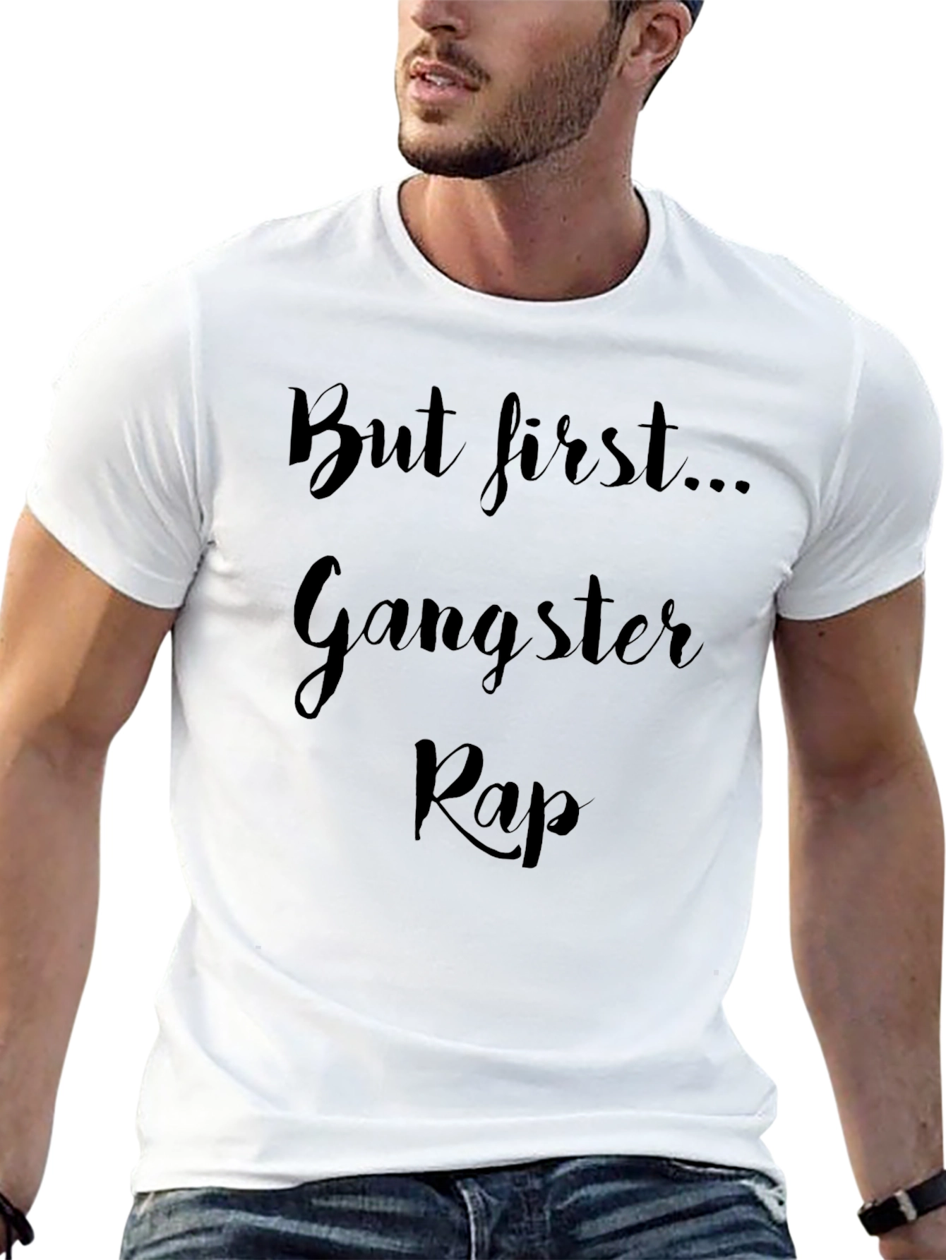 But First Gangster Rap T-Shirt