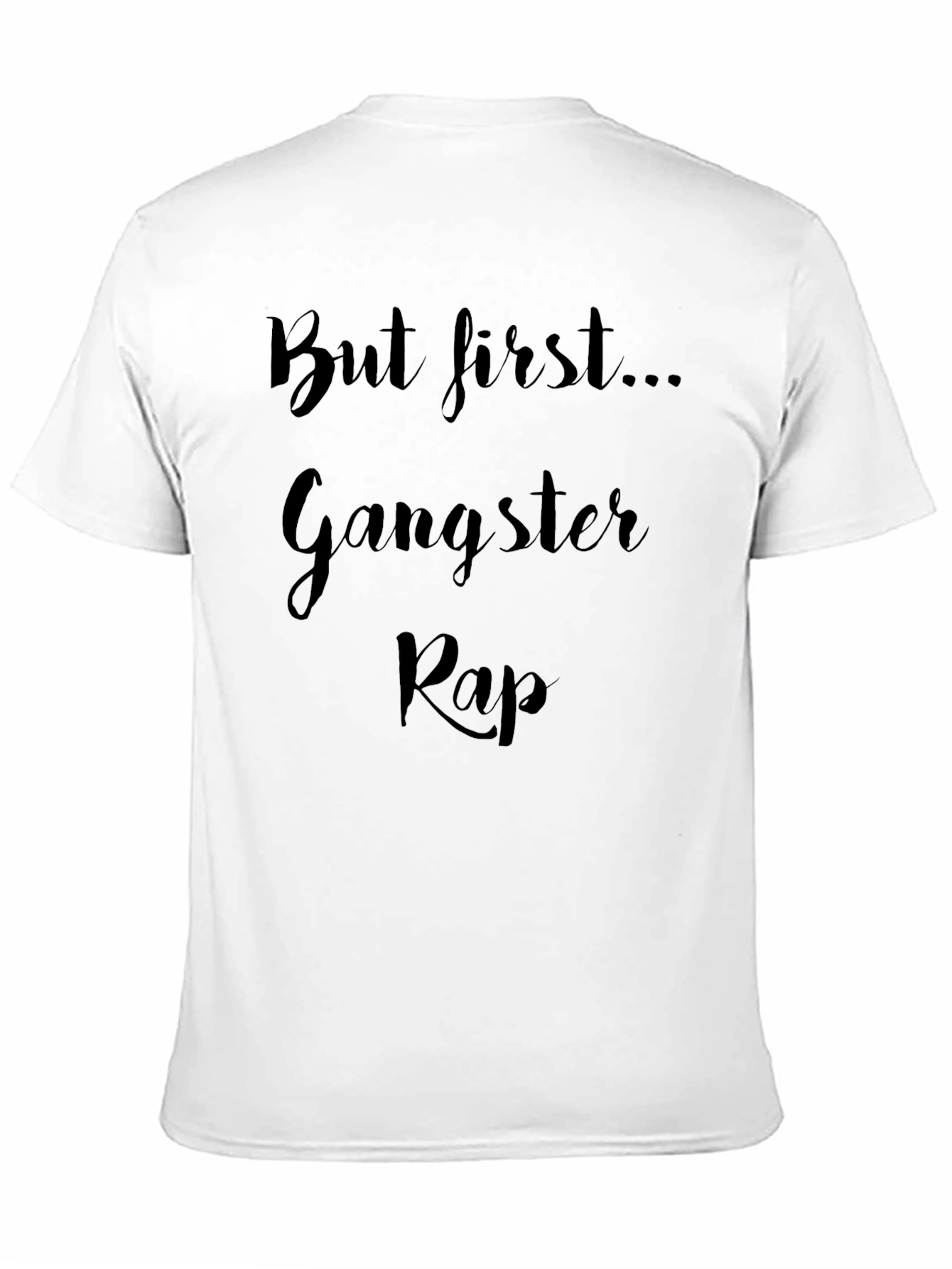 But First Gangster Rap T-Shirt