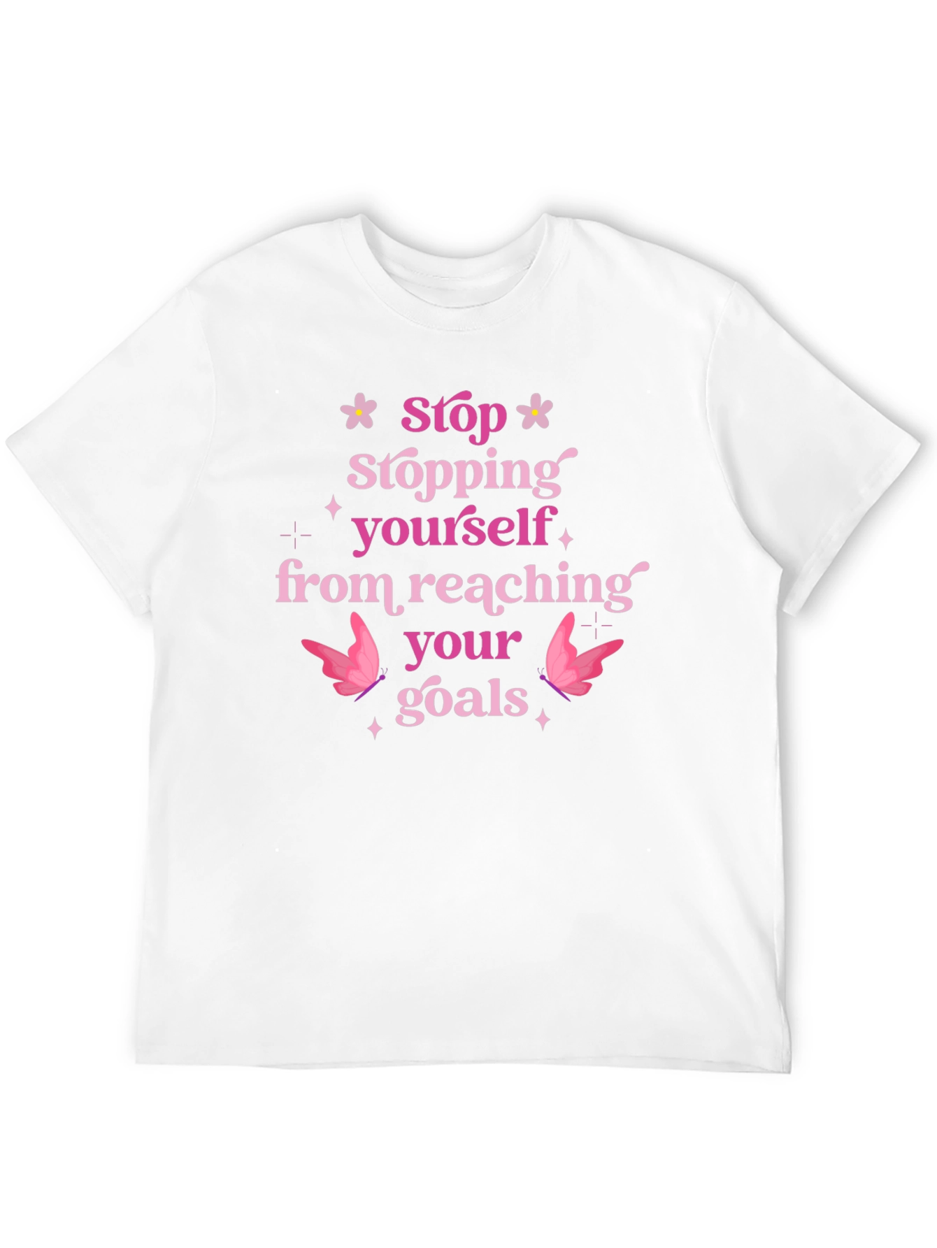 Motivational T-Shirt: Stop Stopping Yourself