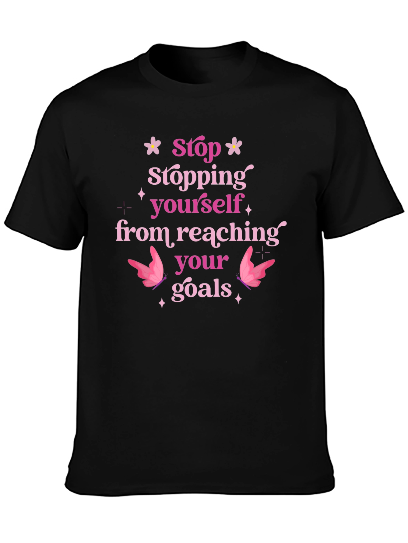 Motivational T-Shirt: Stop Stopping Yourself