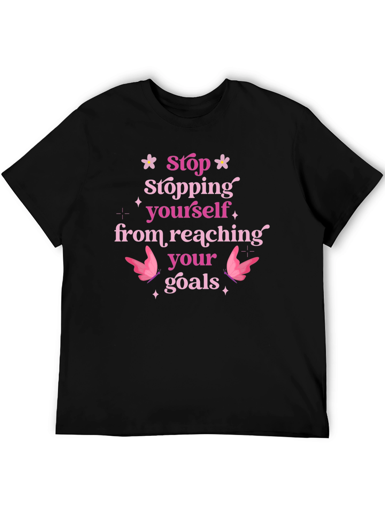 Motivational T-Shirt: Stop Stopping Yourself