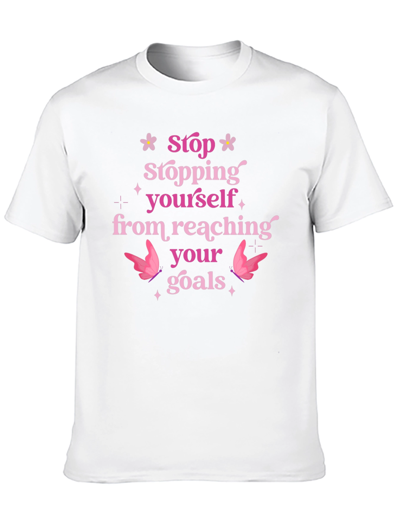 Motivational T-Shirt: Stop Stopping Yourself
