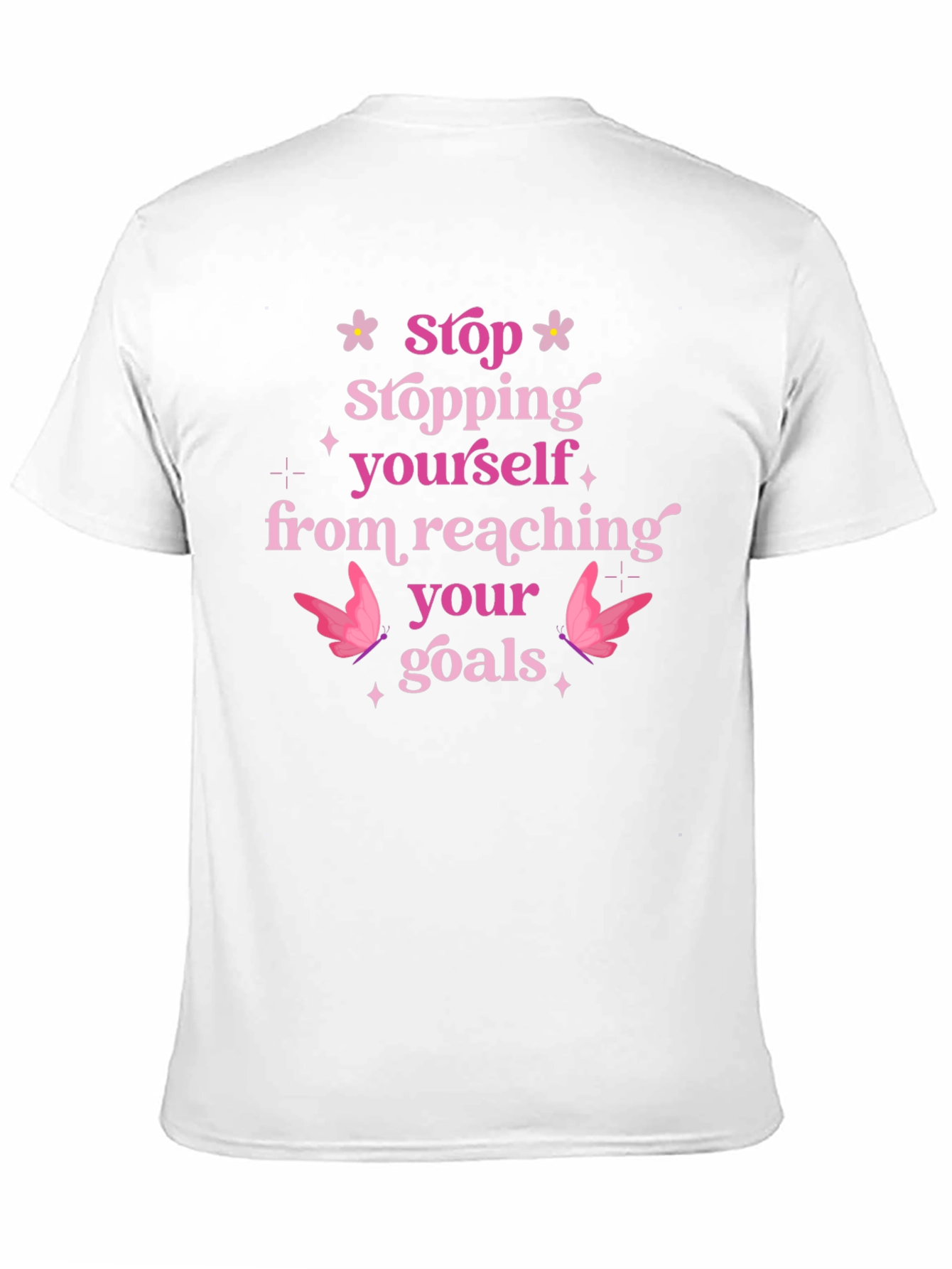 Motivational T-Shirt: Stop Stopping Yourself
