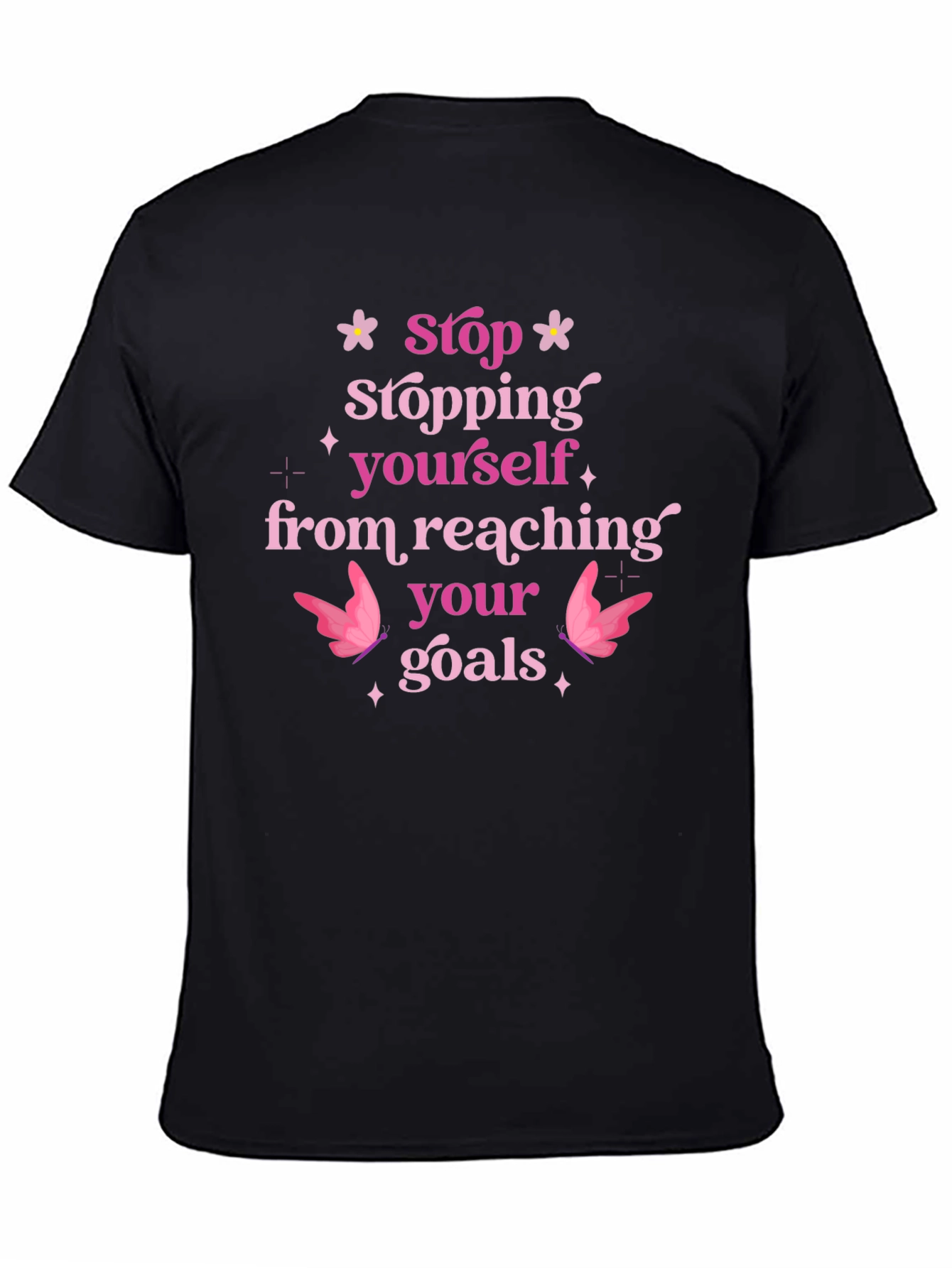 Motivational T-Shirt: Stop Stopping Yourself