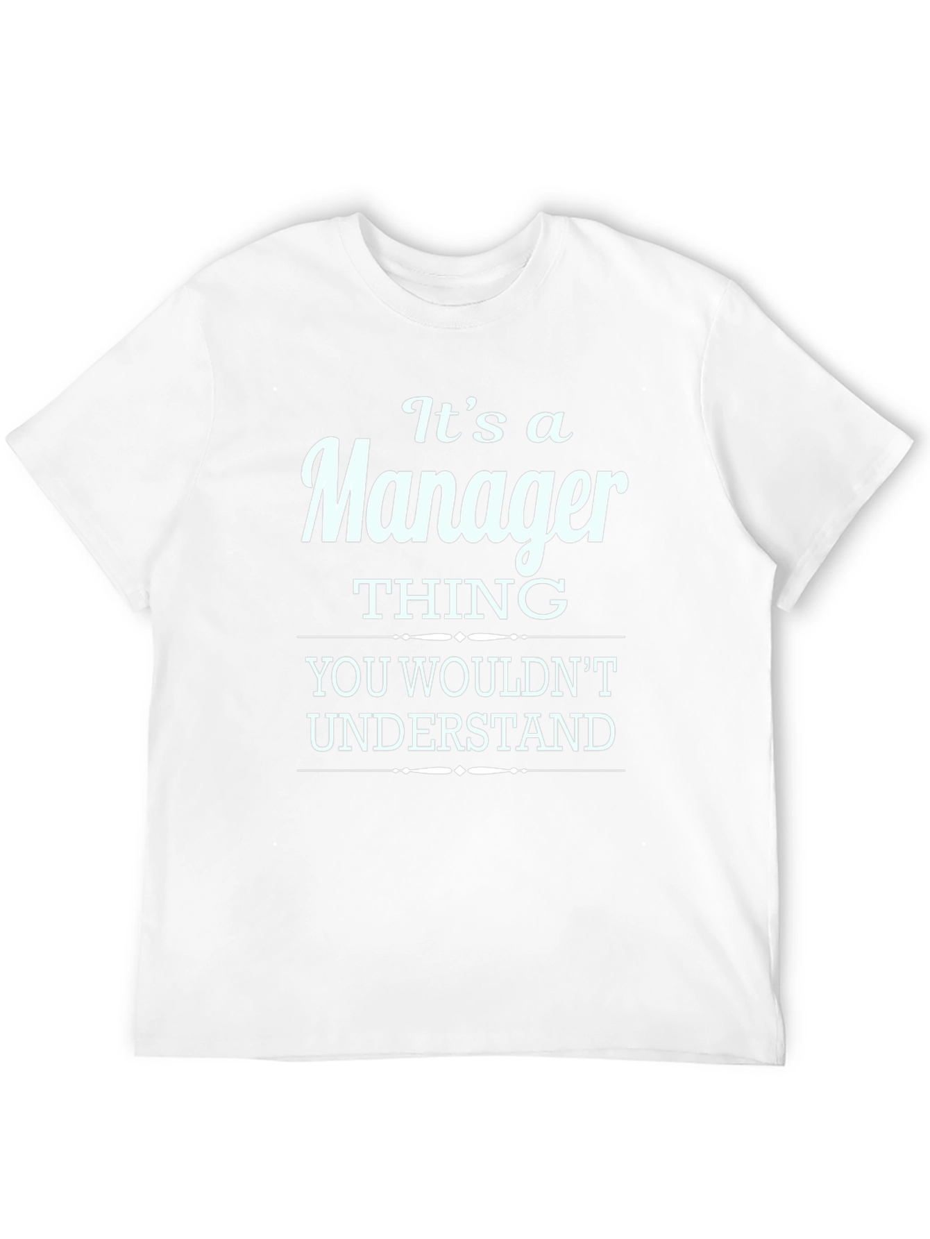 Its a Manager Thing T-Shirt
