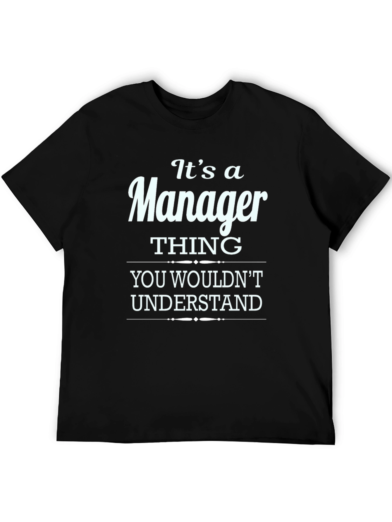 Its a Manager Thing T-Shirt