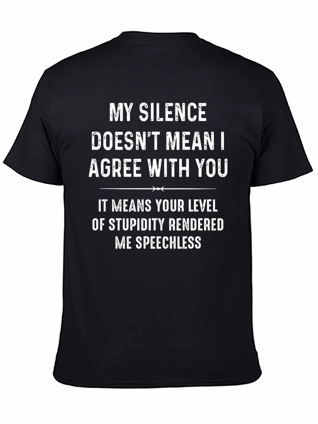 Funny Sarcastic T-Shirt: My Silence Doesnt Mean I Agree