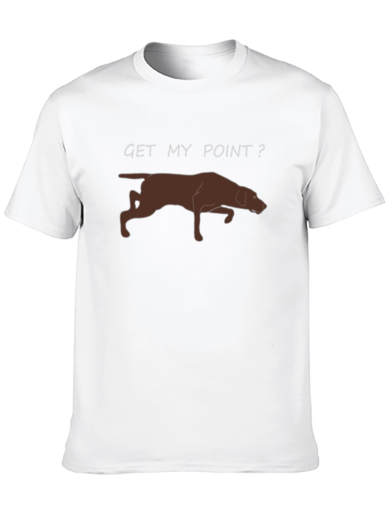Get My Point? Dog Pointer T-Shirt
