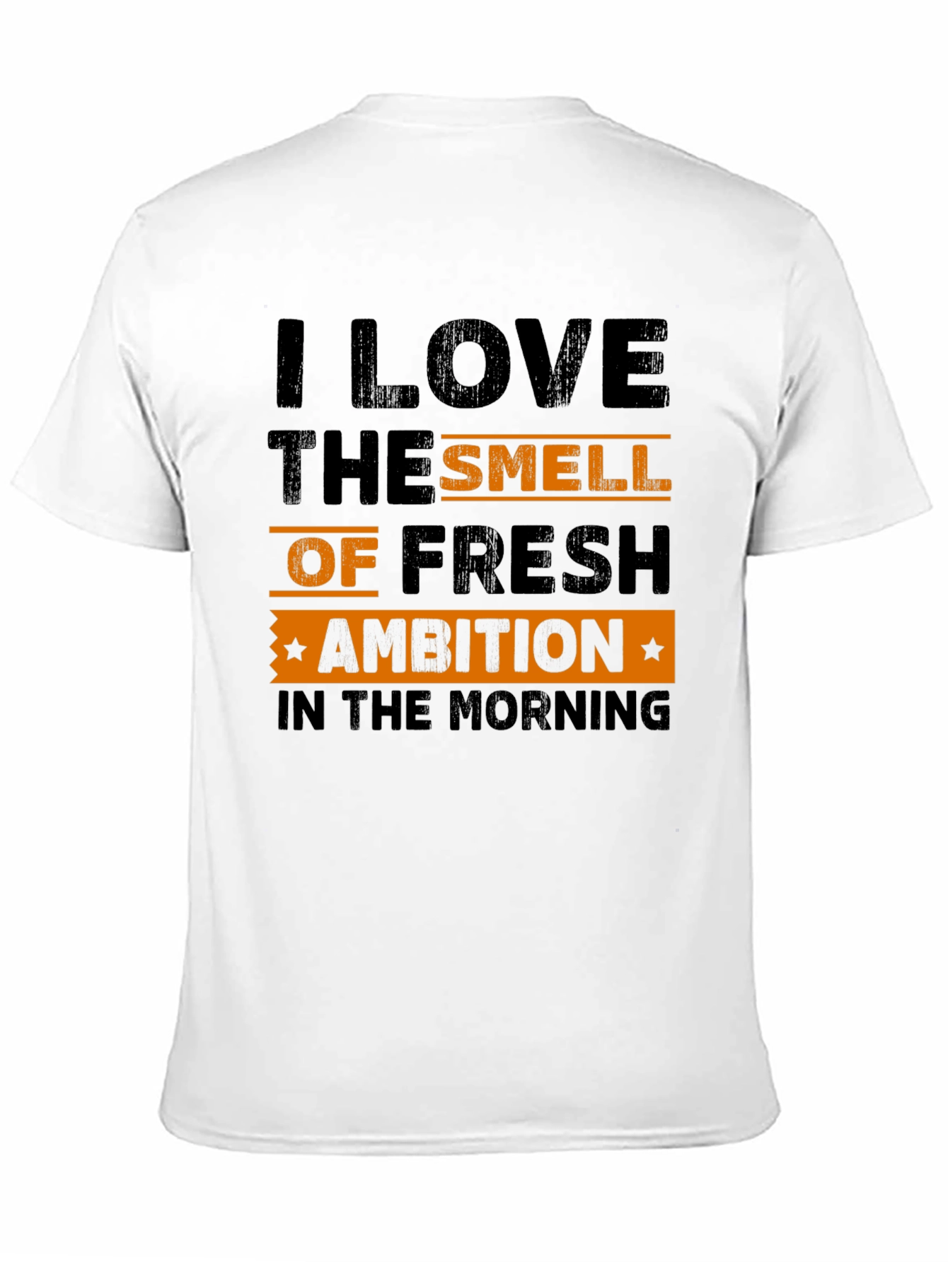 I Love The Smell of Fresh Ambition T-Shirt
