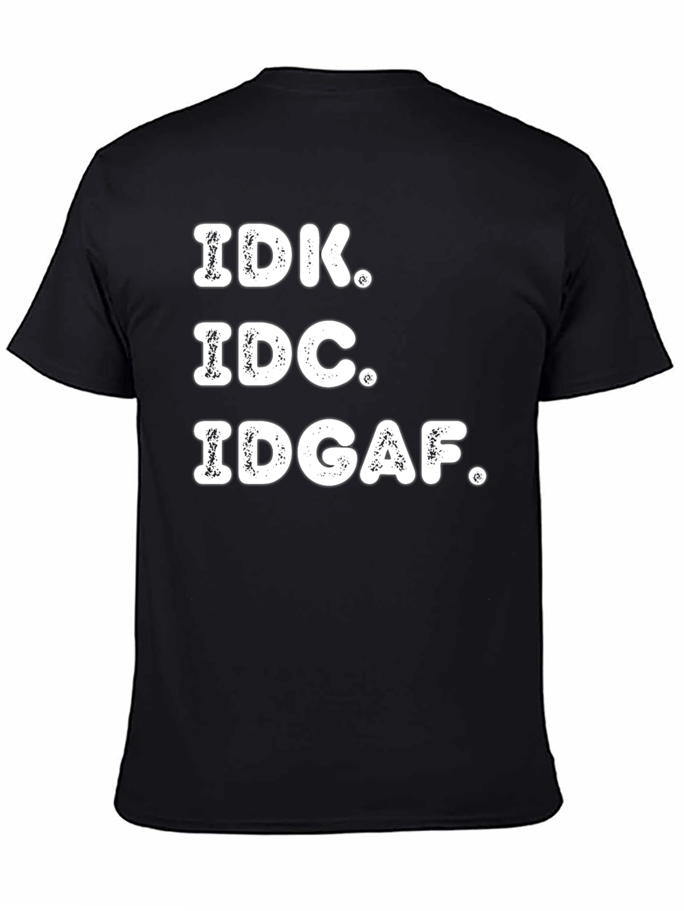 IDK IDC IDGAF Graphic Tee - Black Casual T-Shirt