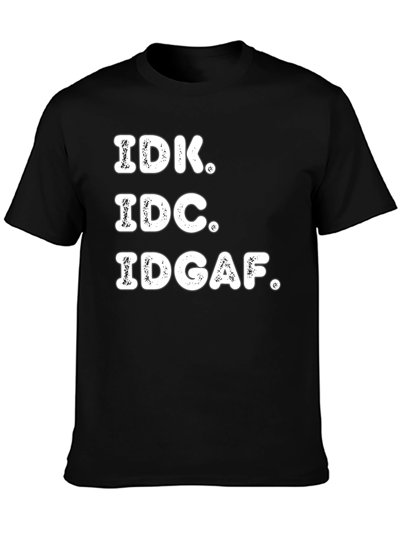IDK IDC IDGAF Graphic Tee - Black Casual T-Shirt