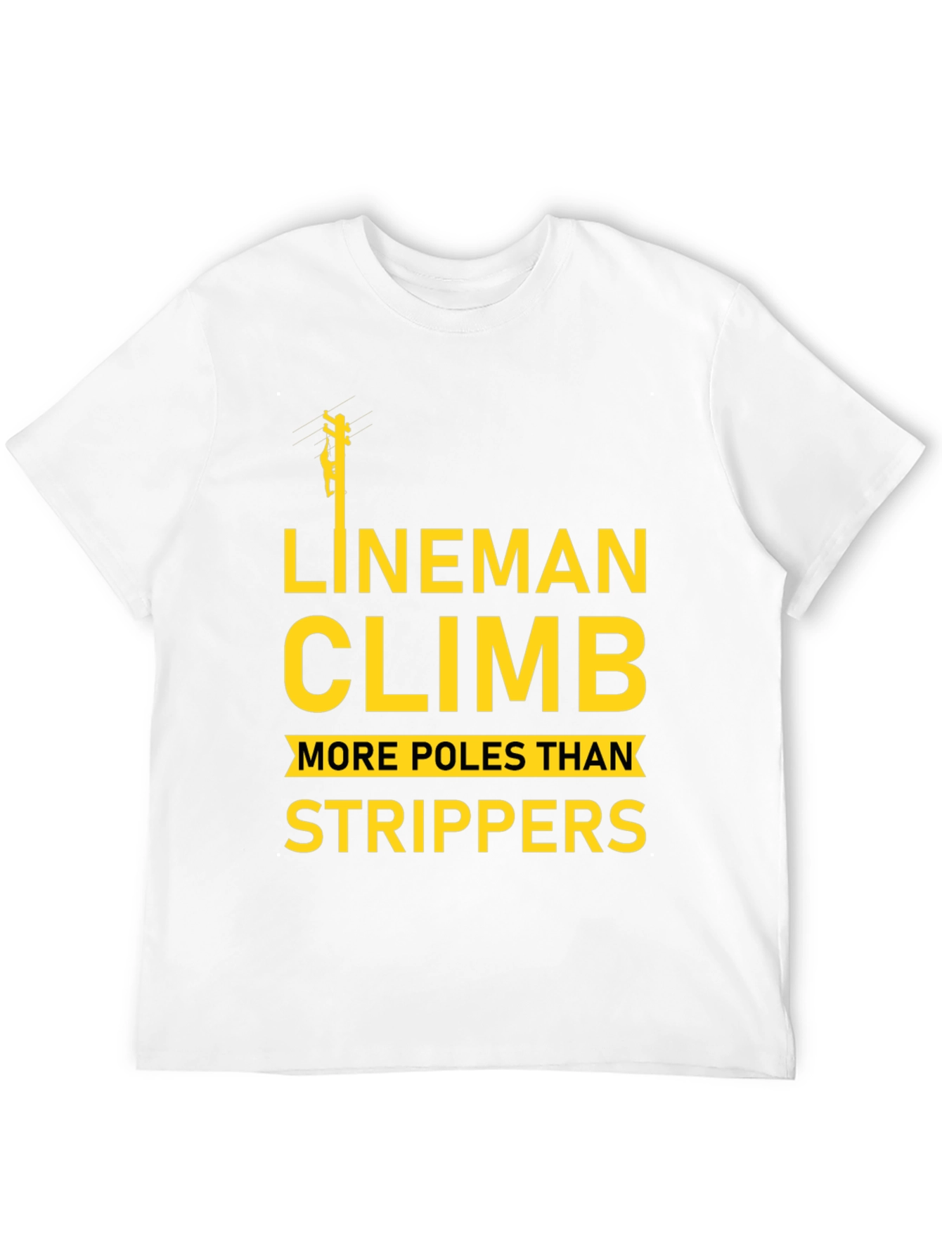 Lineman Climb T-Shirt Funny Electrician Tee